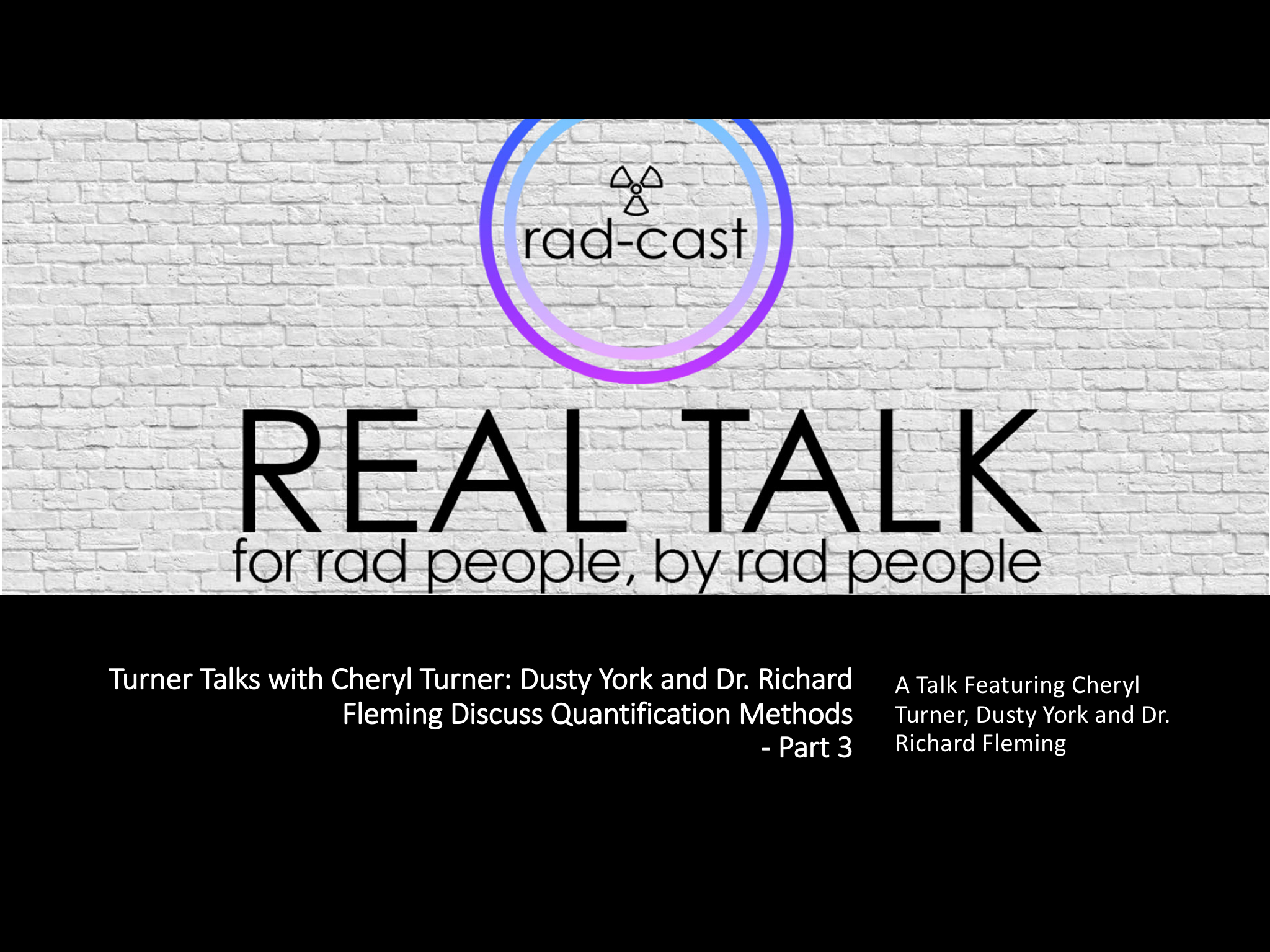 Turner Talks with Cheryl Turner: Guests Dusty York and Dr. Richard Fleming Discuss the Quantification Methods - Part 3 (CE ARRT)