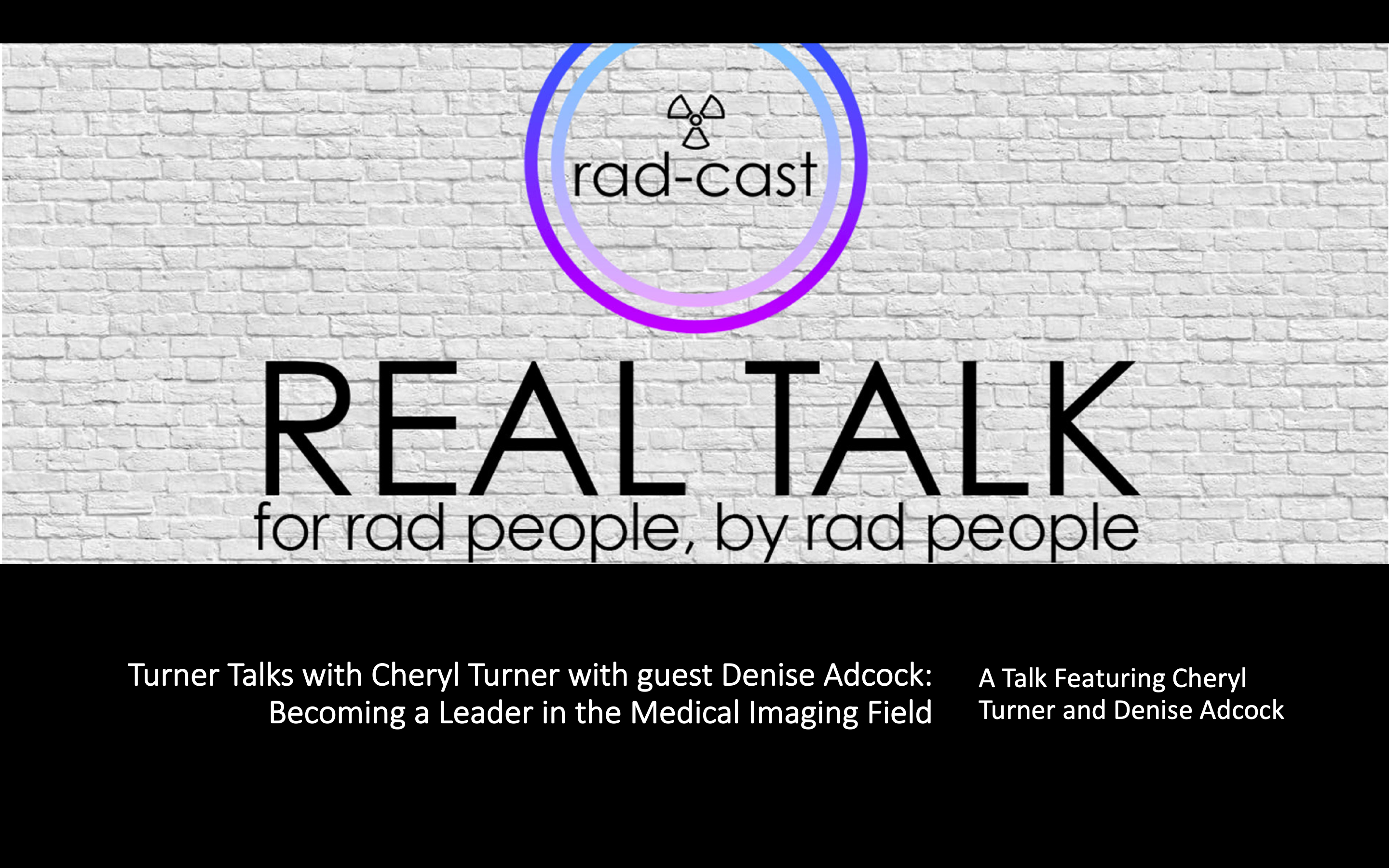 Turner Talks with Cheryl Turner: Becoming a Leader in the Medical Imaging Field with Guest Denise Adcock (CE Nurse)