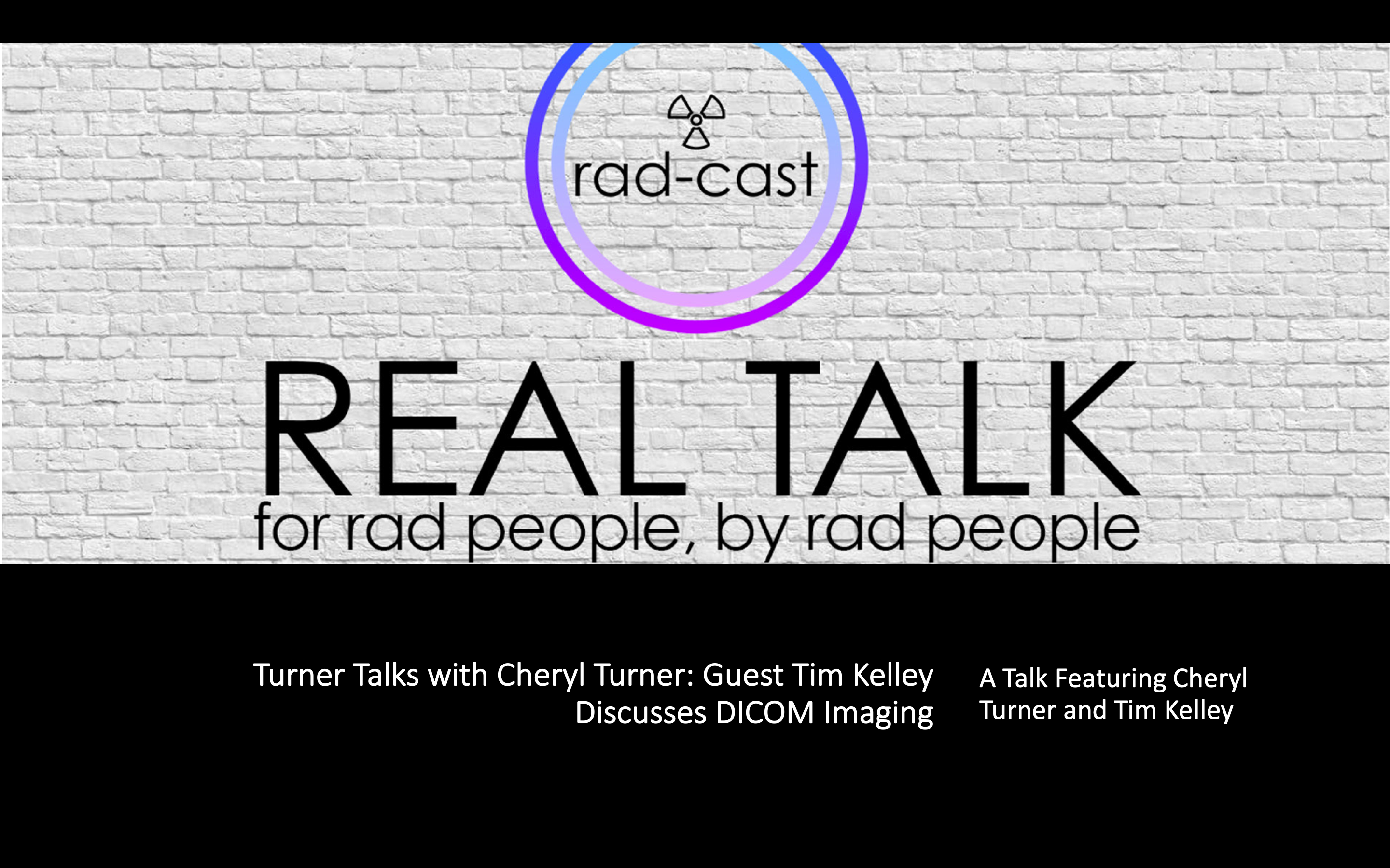 Turner Talks with Cheryl Turner: Guest Tim Kelley Discusses DICOM Imaging (CE ARRT)