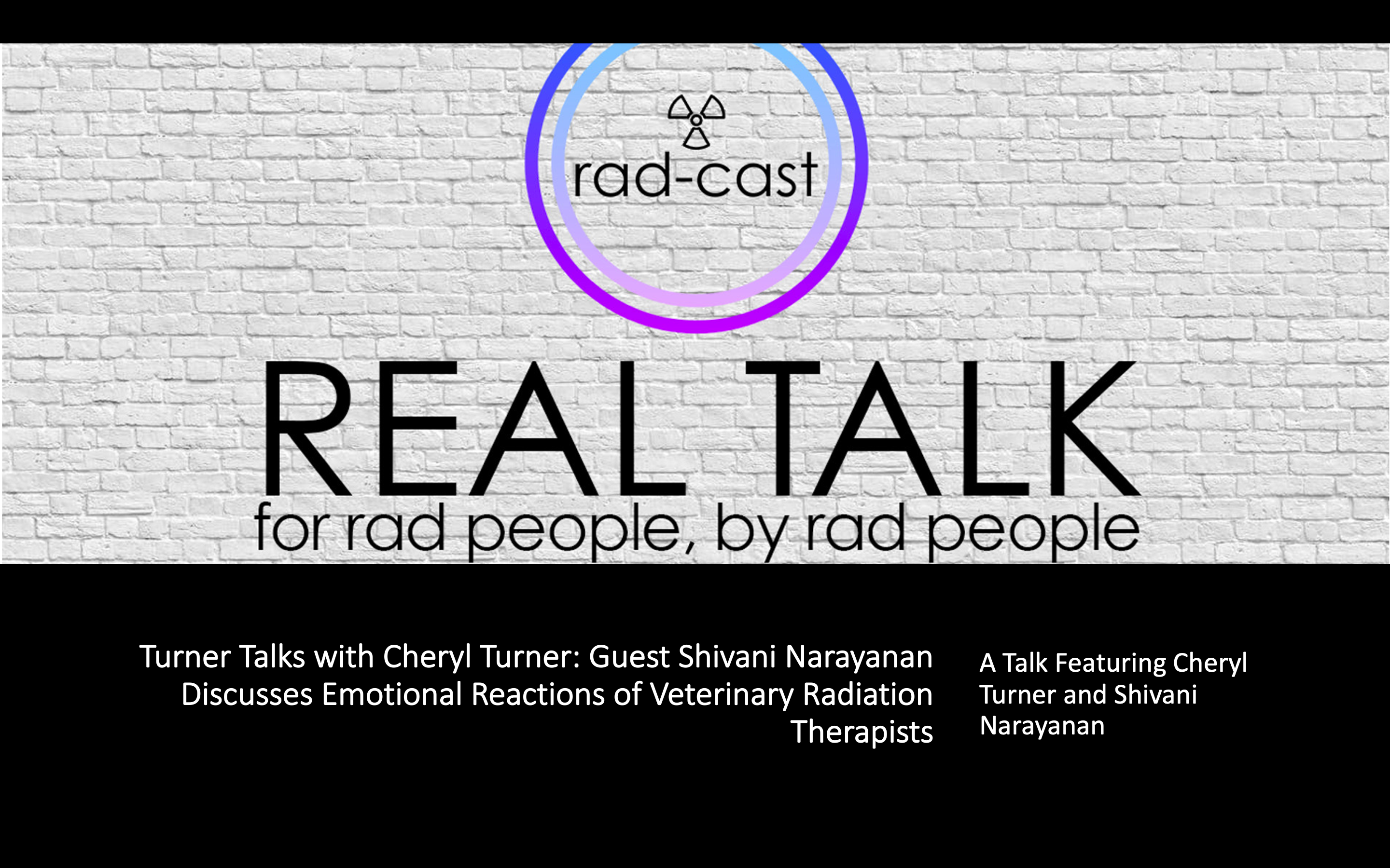 Turner Talks with Cheryl Turner: Guest Shivani Narayanan Discusses Emotional Reactions of Veterinary Radiation Therapists (CE ARRT)