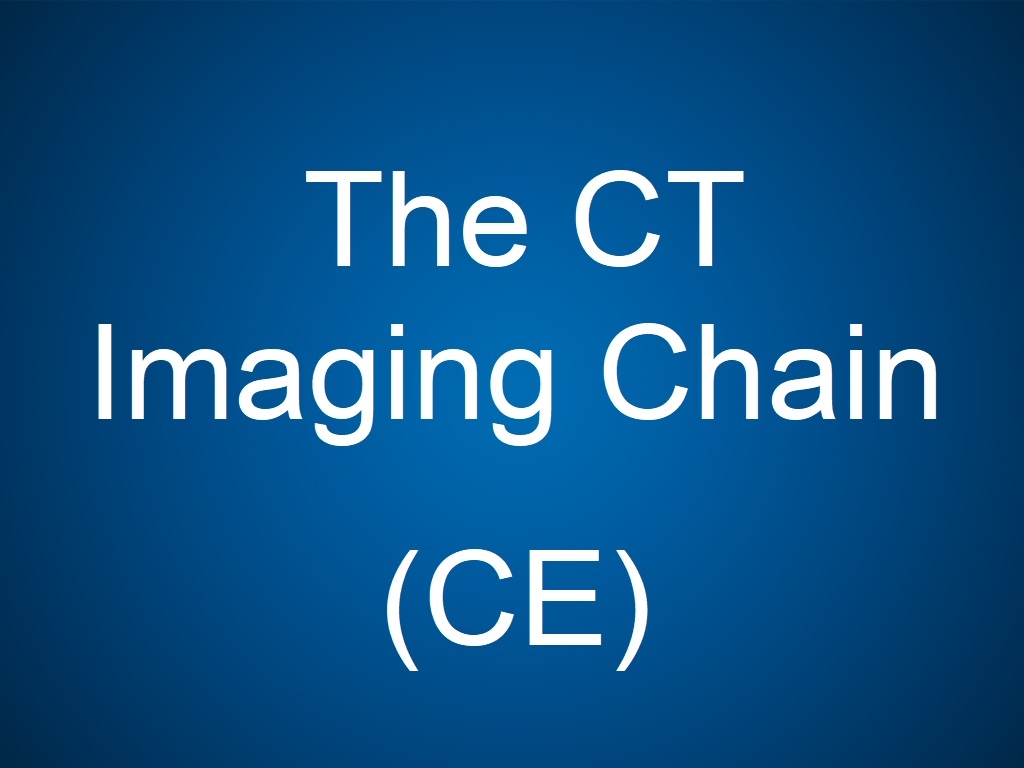 The CT Imaging Chain (CE)