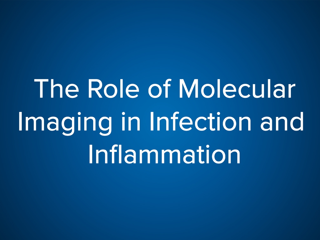 Role of Molecular Imaging in Infection and Inflammation (CE)