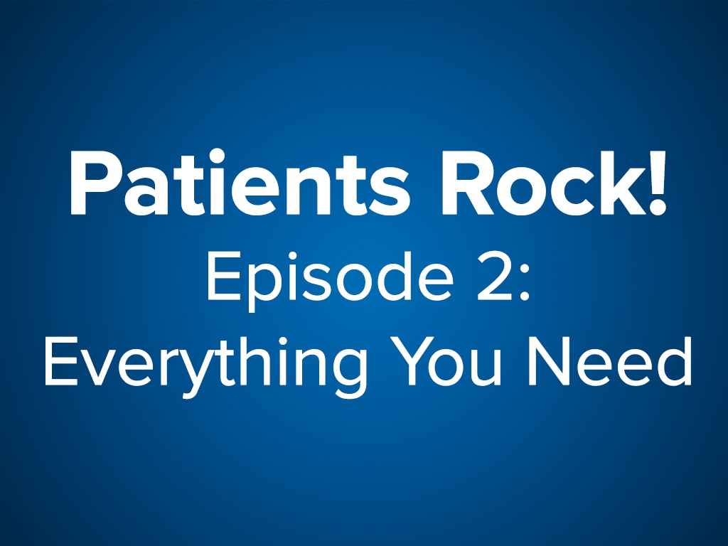 Patients Rock! Module Two - Everything You Need (CME)