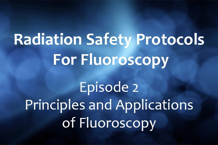 Radiation Safety Protocols for Fluoroscopy: Principles and Applications of Fluoroscopy (CE AVIR)