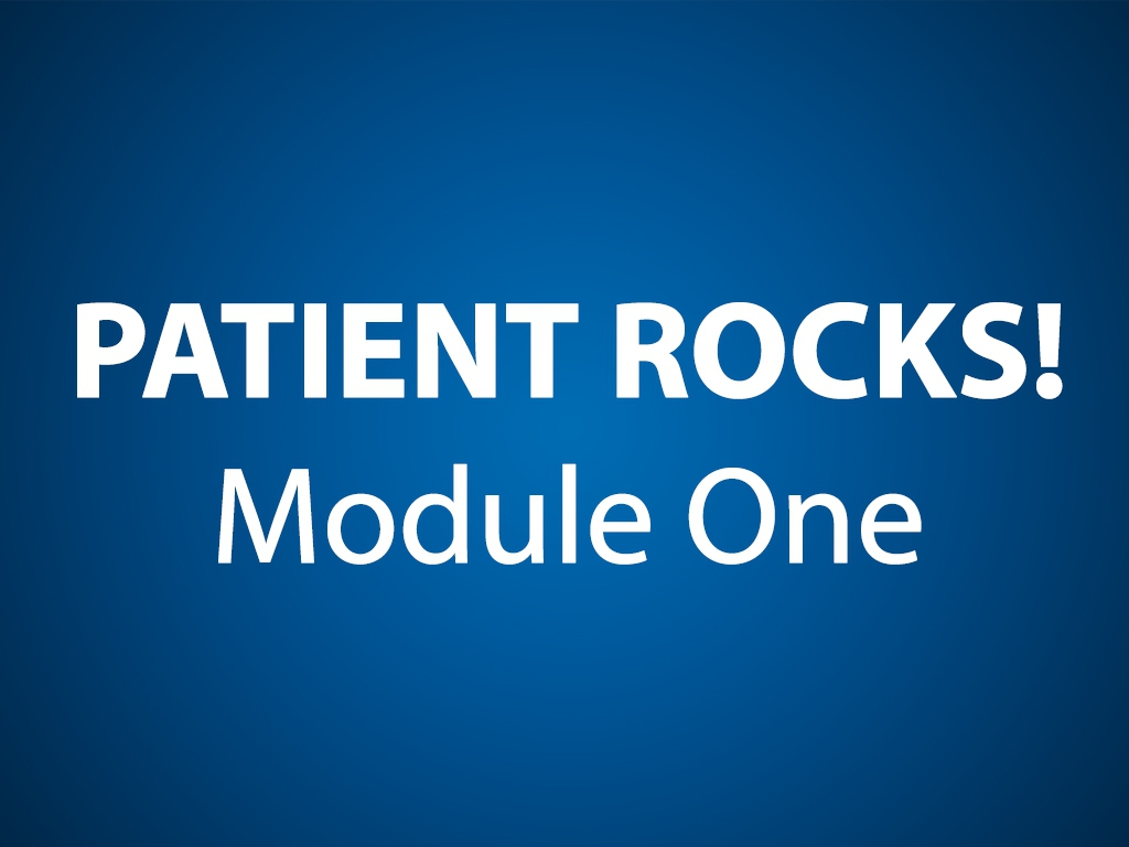 Patients Rock! - MODULE ONE: Introduction to Patient Experience (FREE)