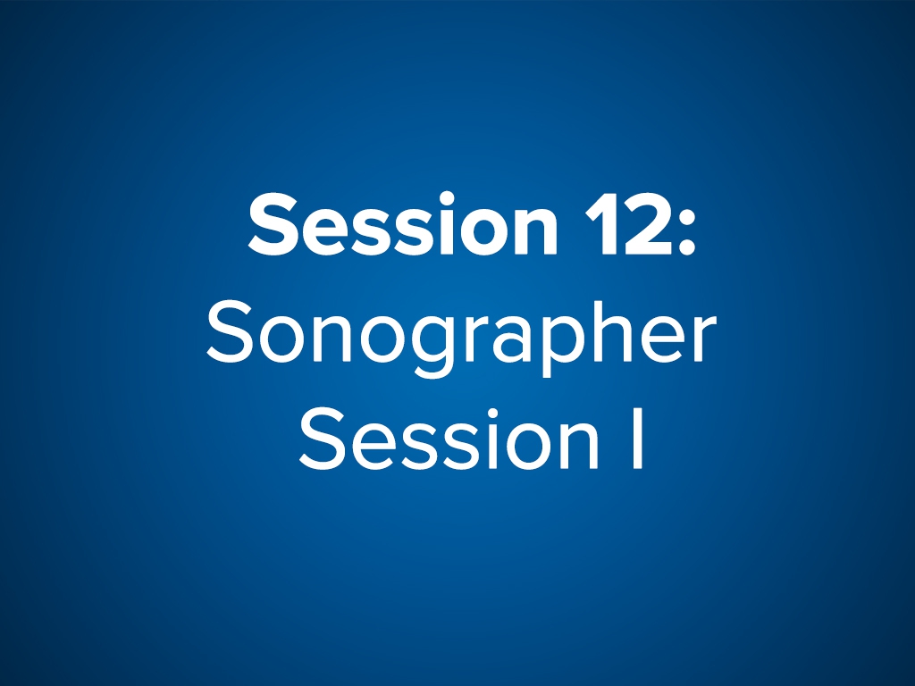 Session 12: Sonographer Session I (Free)