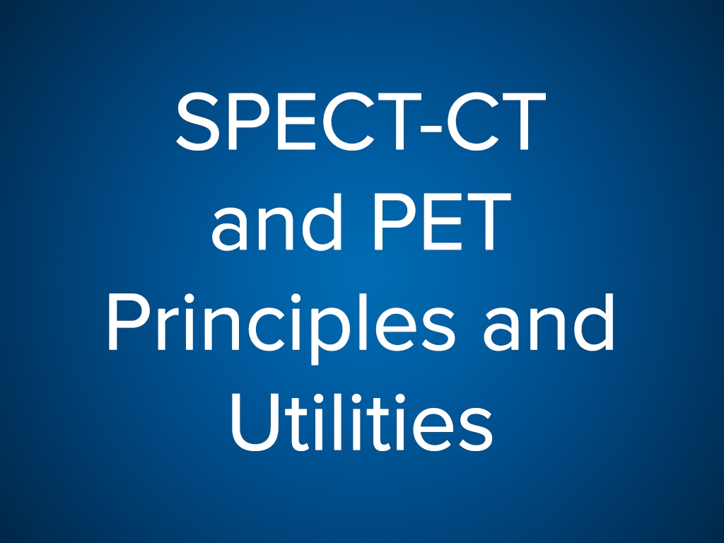 Session 1: SPECT-CT & PET: Principles and Utilities (Free)